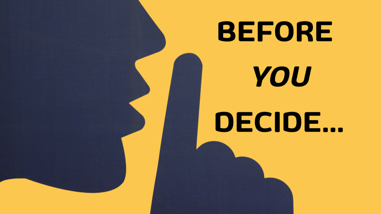 A silhouette facing a button beneath the words, Before you decide.