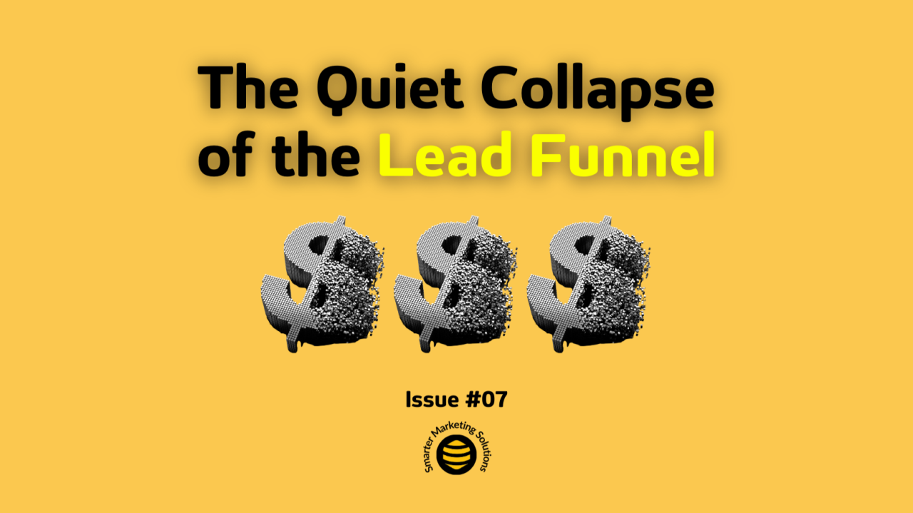 Yellow newsletter cover with three dissolving dollar signs and the title The Quiet Collapse of the Lead Funnel.